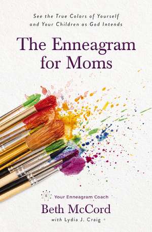 The Enneagram for Moms: See the True Colors of Yourself and Your Children as God Intends de Beth McCord