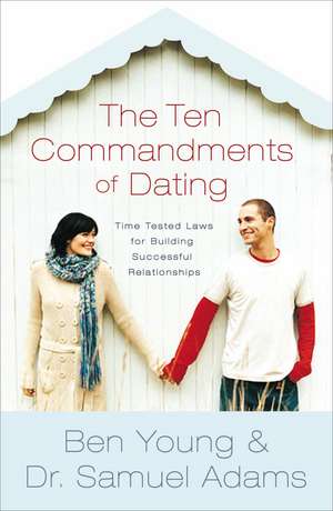 The Ten Commandments of Dating Participant's Guide: Time-Tested Laws for Building Successful Relationships de Ben Young