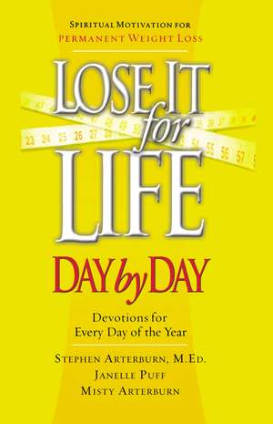 Lose It for Life Day by Day Devotional: Devotions for Everyday of the Year de Stephen Arterburn