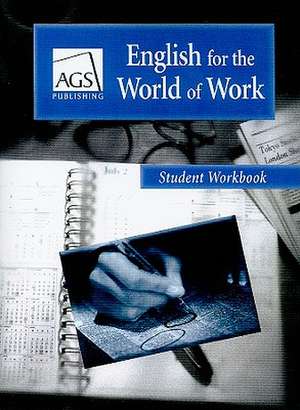 English for the World of Work Student Workbook de AGS Publishing