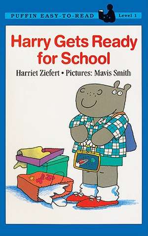 Harry Gets Ready for School de Harriet Ziefert