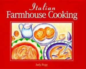 Italian Farmhouse Cooking de Judy Bugg