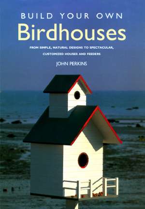 Build Your Own Birdhouses de John Perkins