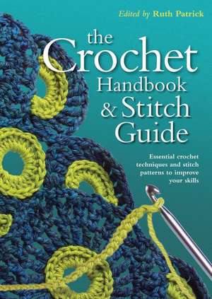 Crochet Handbook and Stitch Guide de Ruth Patrick