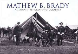 Mathew B. Brady: America's First Great Photographer de Wayne Youngblood