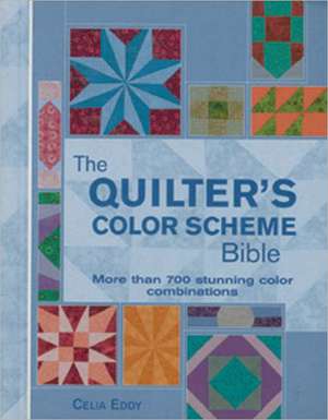 The Quilter's Color Scheme Bible de Celia Eddy