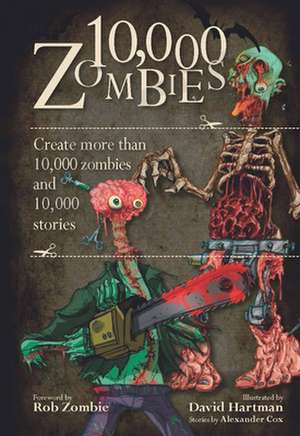 10,000 Zombies: Create More Than 10,000 Zombies and 10,000 Stories de Alexander Cox