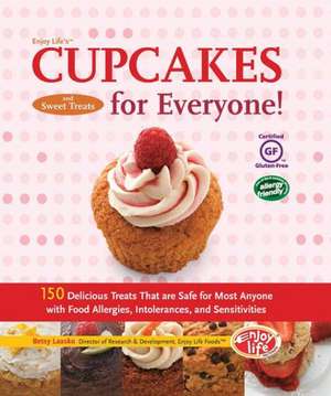 Enjoy Life's Cupcakes and Sweet Treats for Everyone!: 150 Delicious Treats That Are Safe for Most Anyone with Food Allergies, Intolerances, and Sensit de Betsy Laakso