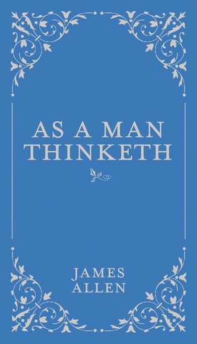 As a Man Thinketh de James Allen