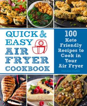 Quick and Easy Air Fryer Cookbook de Carolina Cartier