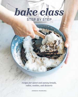 Bake Class Step by Step de Anneka Manning