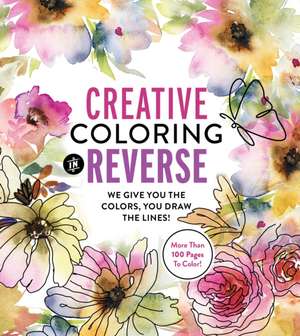 Creative Coloring in Reverse de Editors Of Chartwell Books