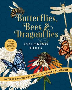 Butterflies, Bees & Dragonflies Coloring Book de Editors of Chartwell Books