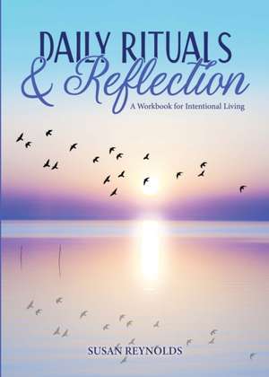 Daily Rituals & Reflection de Susan Reynolds