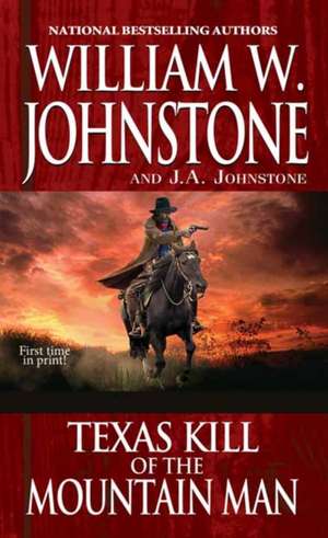 Texas Kill of the Mountain Man de William W. Johnstone