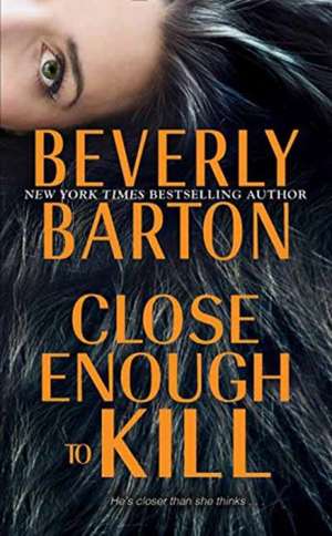 Close Enough to Kill de Beverly Barton