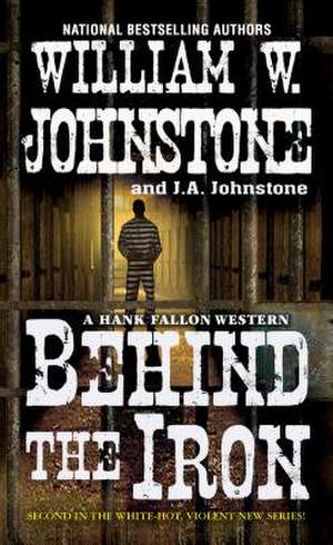 Behind the Iron de William W. Johnstone