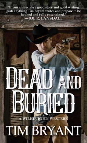 Dead and Buried de Tim Bryant