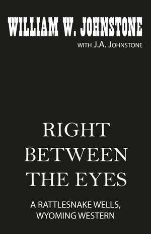 Right Between the Eyes de William W. Johnstone