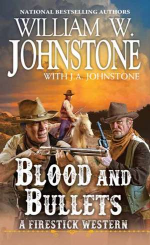 Blood and Bullets de William W. Johnstone