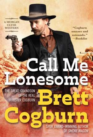 Call Me Lonesome de Brett Cogburn