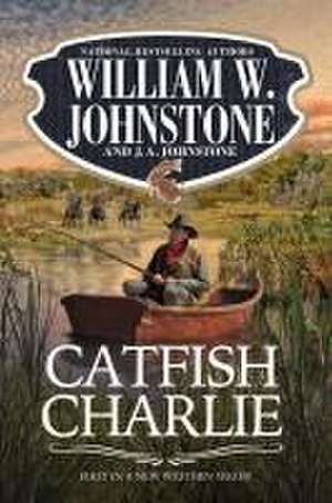 Catfish Charlie de J. A. Johnstone