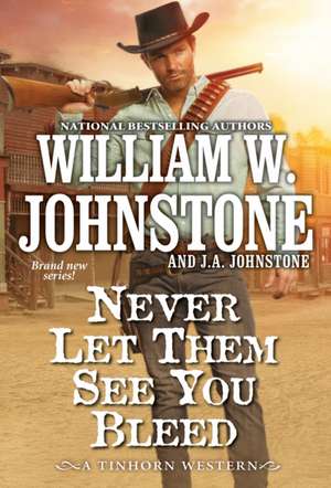 Never Let Them See You Bleed de William W. Johnstone