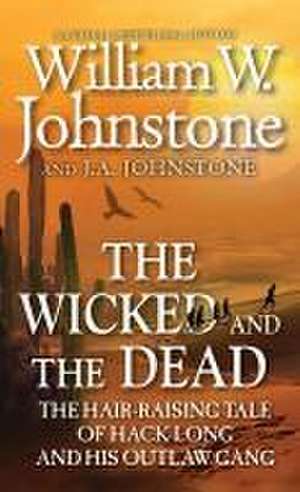 The Wicked and the Dead de William W. Johnstone