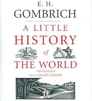 A Little History of the World de E. H. Gombrich