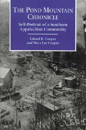 The Pond Mountain Chronicle: Self-Portrait of a Southern Appalachian Community de Mary L. Cooper