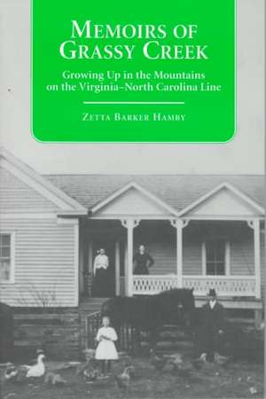 Memoirs of Grassy Creek Growing Up in the Mountains on the North Carolina-Virginia Line de Zetta Barker Hamby