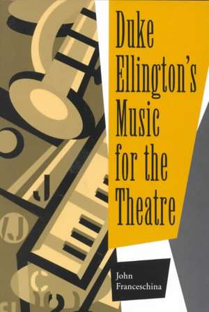 Duke Ellington's Music for the Theatre de John Franceschina