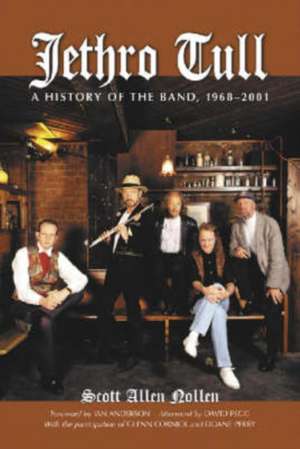 Jethro Tull: A History of the Band, 1968-2001 de Scott Allen Nollen