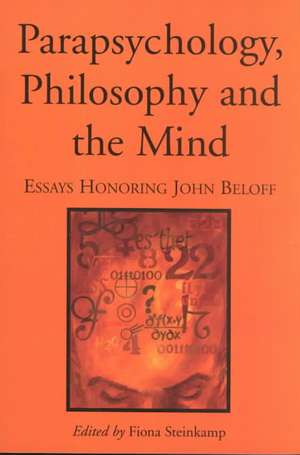 Parapsychology Philosophy and the Mind: "Essays Honoring John Beloff" de Fiona Steinkamp