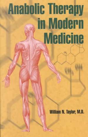 Anabolic Therapy in Modern Medicine de William N. Taylor