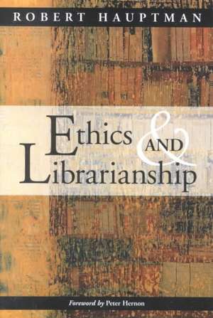 Ethics and Librarianship de Robert Hauptman