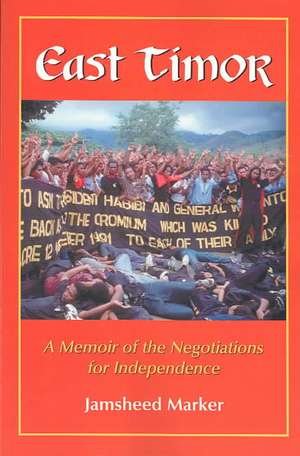 East Timor: A Memoir of the Negotiations for Independence de Jamsheed Marker