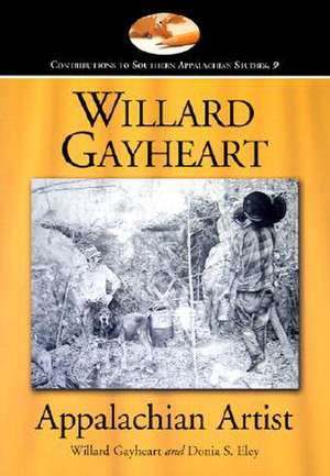 Willard Gayheart, Appalachian Artist de Willard Gayheart