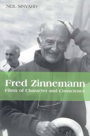 Fred Zinnemann: Films of Character and Conscience de Neil Sinyard