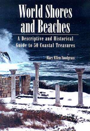 World Shores and Beaches: "A Descriptive and Historical Guide to 50 Coastal Treasures" de Mary Ellen Snodgrass