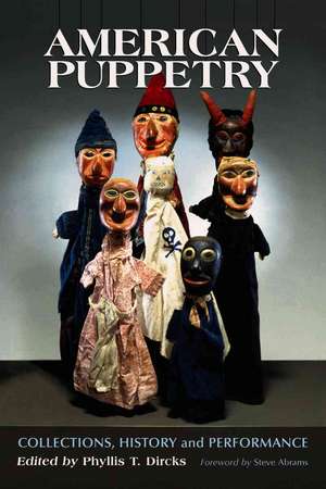 American Puppetry: Collections, History and Performance de Steve Abrams