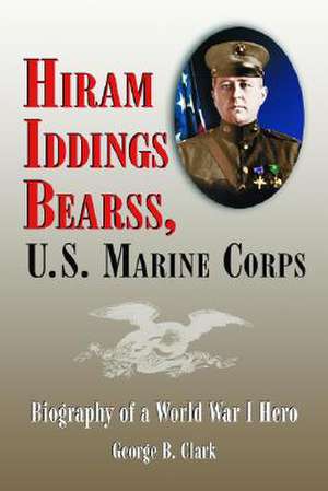 Hiram Iddings Bearss, U.S. Marine Corps de George B. Clark