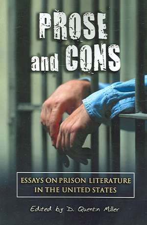 Prose and Cons: Essays on Prison Literature in the United States de D. Quentin Miller