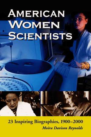 American Women Scientists: 23 Inspiring Biographies, 1900-2000 de Moira Davison Reynolds