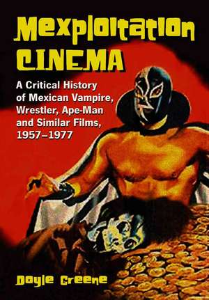 Mexploitation Cinema de Doyle Greene