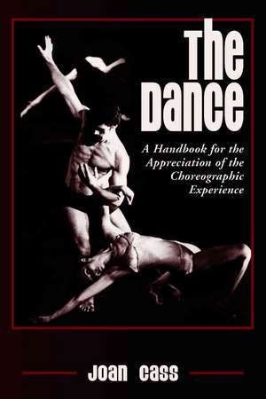 The Dance: "A Handbook for the Appreciation of the Choreographic Experience" de Joan Cass