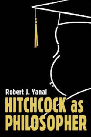 Hitchcock as Philosopher: "" de Robert J. Yanal