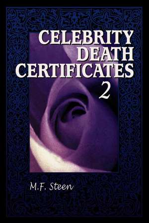 Celebrity Death Certificates 2: "" de M.F. Steen