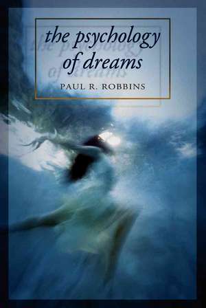 The Psychology of Dreams de Paul R. Robbins