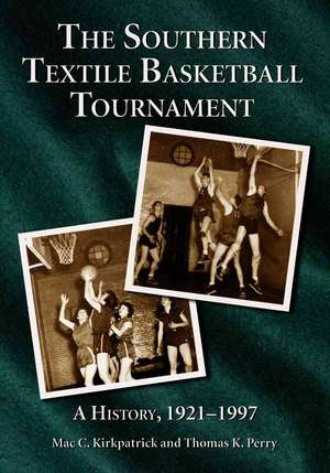 The Southern Textile Basketball Tournament: "A History, 1921-1996" de Mac C. Kirkpatrick